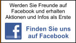 Werden Sie Freunde auf Facebook und erhalten Aktionen und Infos als Erste Finden Sie uns auf Facebook