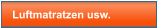 Luftmatratzen usw.
